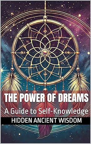 The Power of Dreams: A Guide to Self-Knowledge